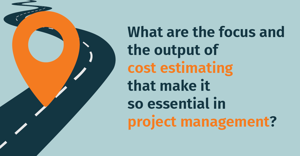 The key role of cost estimating in project management
